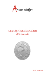 Chéjov Las lagrimas invisibles del mundo